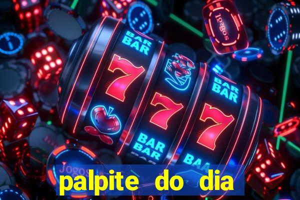 palpite do dia para hoje